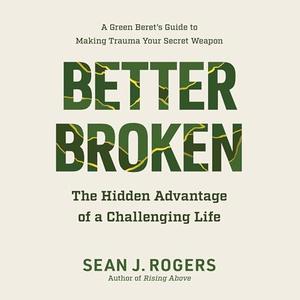 Better Broken The Hidden Advantage of a Challenging Life [Audiobook]