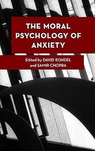 The Moral Psychology of Anxiety