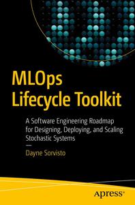MLOps Lifecycle Toolkit A Software Engineering Roadmap for Designing, Deploying, and Scaling Stochastic Systems