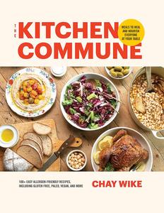 The Kitchen Commune Meals to Heal and Nourish Everyone at Your Table