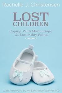 Lost Children Coping with Miscarriage for Latter-Day Saints