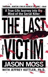 The last victim a true-life journey in the mind os a serial killer