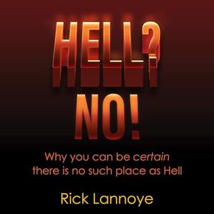 Hell No! Why You Can Be Certain There Is No Such Place as Hell [Audiobook]