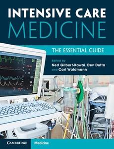 Intensive Care Medicine The Essential Guide