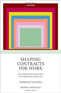Shaping Contracts for Work The Normative Influence of Terms Implied by Law