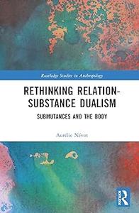 Rethinking Relation–Substance Dualism Submutances and the Body
