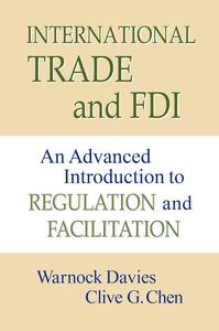 International Trade and FDI An Advanced Introduction to Regulation and Facilitation