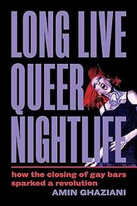 Long Live Queer Nightlife How the Closing of Gay Bars Sparked a Revolution