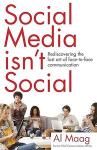 Social Media Isn’t Social Rediscovering the lost art of face-to-face communication
