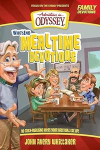 Whit’s End Mealtime Devotions 90 Faith-Building Ideas Your Kids Will Eat Up!