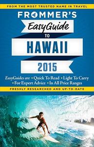 Frommer’s EasyGuide to Hawaii 2015 (Easy Guides)