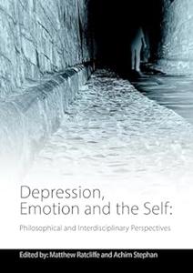 Depression, Emotion and the Self Philosophical and Interdisciplinary Perspectives (2024)