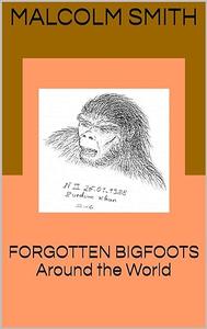 Forgotten Bigfoots Around the World