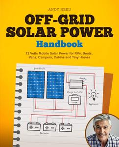 Off Grid Solar Power Handbook 12 Volts Mobile Solar Power for RVs, Boats, Vans, Campers, Cabins and Tiny Homes