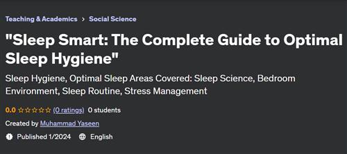 Sleep Smart – The Complete Guide to Optimal Sleep Hygiene