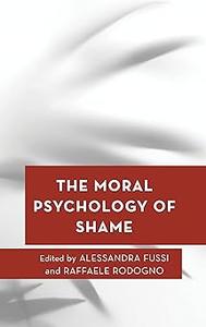 The Moral Psychology of Shame (Volume 19)