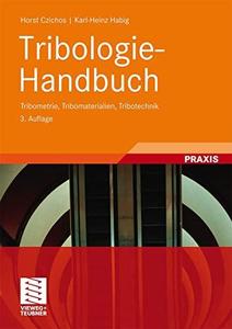 Tribologie-Handbuch Tribometrie, Tribomaterialien, Tribotechnik