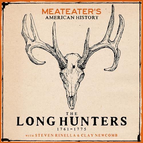 MeatEater's American History The Long Hunters (1761–1775) [Audiobook]
