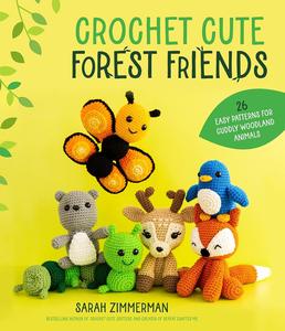 Crochet Cute Forest Friends 26 Easy Patterns for Cuddly Woodland Animals