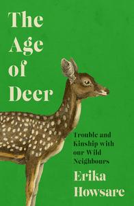 The Age of Deer Trouble and Kinship with our Wild Neighbours (UK Edition)