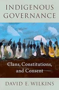 Indigenous Governance Clans, Constitutions, and Consent