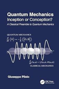 Quantum Mechanics Inception or Conception