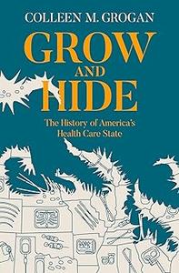 Grow and Hide The History of America’s Health Care State