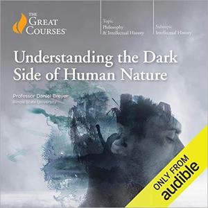 Understanding the Dark Side of Human Nature [TTC Audio]
