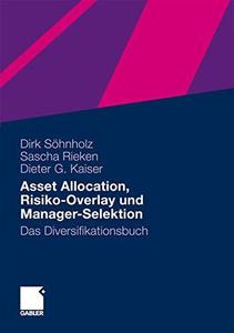 Asset Allocation, Risiko-Overlay und Manager-Selektion Das Diversifikationsbuch