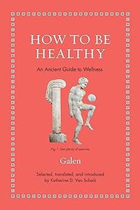 How to Be Healthy An Ancient Guide to Wellness