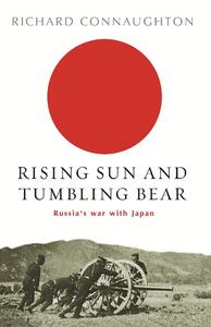 Rising Sun and Tumbling Bear Russia's War with Japan (Cassell Military Paperbacks)