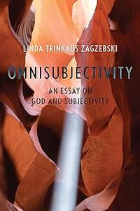 Omnisubjectivity An Essay on God and Subjectivity