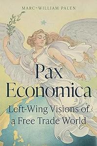Pax Economica Left-Wing Visions of a Free Trade World