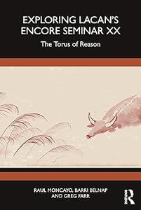 Exploring Lacan's Encore Seminar XX The Torus of Reason