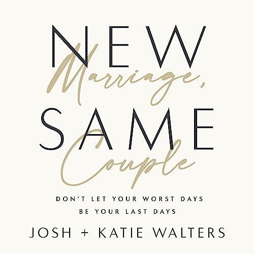 New Marriage, Same Couple Don't Let Your Worst Days Be Your Last Days [Audiobook]