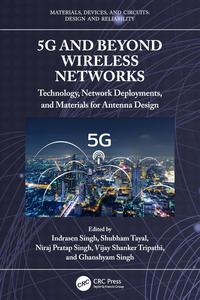 5G and Beyond Wireless Networks Technology, Network Deployments, and Materials for Antenna Design