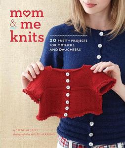 Mom and me knits 20 pretty projects for moms and daughters