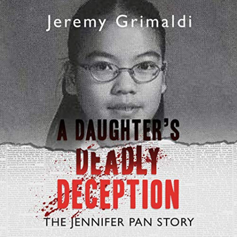 Jeremy Grimaldi - A Daughter's Deadly Deception - The Jennifer Pan Story  2db9d78e7b8527e3fe54f8a75b891990