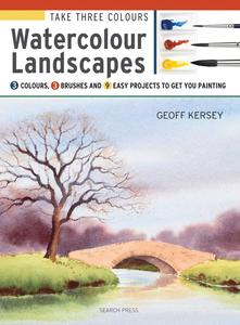 Take Three Colours Watercolour Landscapes Start to paint with 3 colours, 3 brushes and 9 easy projects