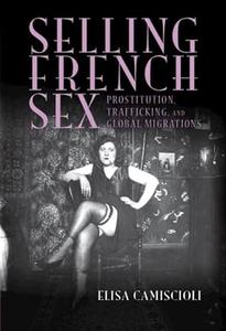 Selling French Sex Prostitution, Trafficking, and Global Migrations