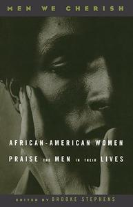 Men We Cherish African–American Women Praise the Men in Their Lives