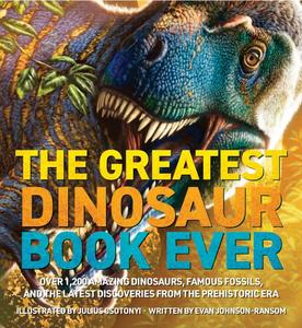 Dinosaur World Over 1,200 Amazing Dinosaurs, Famous Fossils, and the Latest Discoveries From the Prehistoric Era