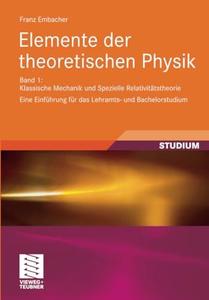 Elemente der theoretischen Physik Band 1 Klassische Mechanik und Spezielle Relativitätstheorie Eine Einführung für das Lehram