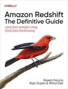 Amazon Redshift The Definitive Guide Jump–Start Analytics Using Cloud Data Warehousing