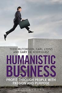 Humanistic Business Profit through People with Passion and Purpose