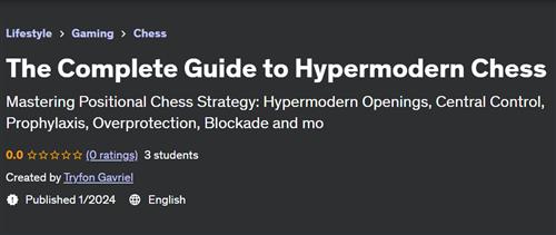 The Complete Guide to Hypermodern Chess