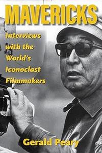 Mavericks Interviews with the World's Iconoclast Filmmakers