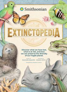 Extinctopedia Discover those we have lost, those at risk and how we can preserve the diversity of our fragile planet