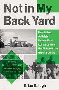 Not in My Backyard How Citizen Activists Nationalized Local Politics in the Fight to Save Green Springs