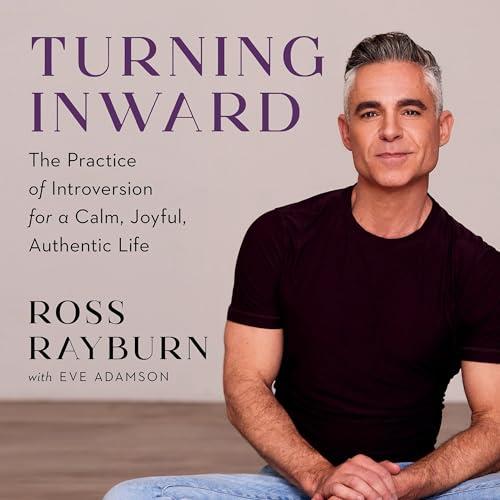 Turning Inward The Practice of Introversion for a Calm, Joyful, Authentic Life [Audiobook]
